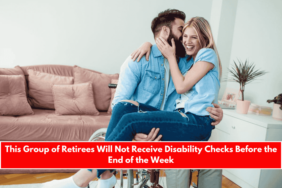 This Group of Retirees Will Not Receive Disability Checks Before the End of the Week