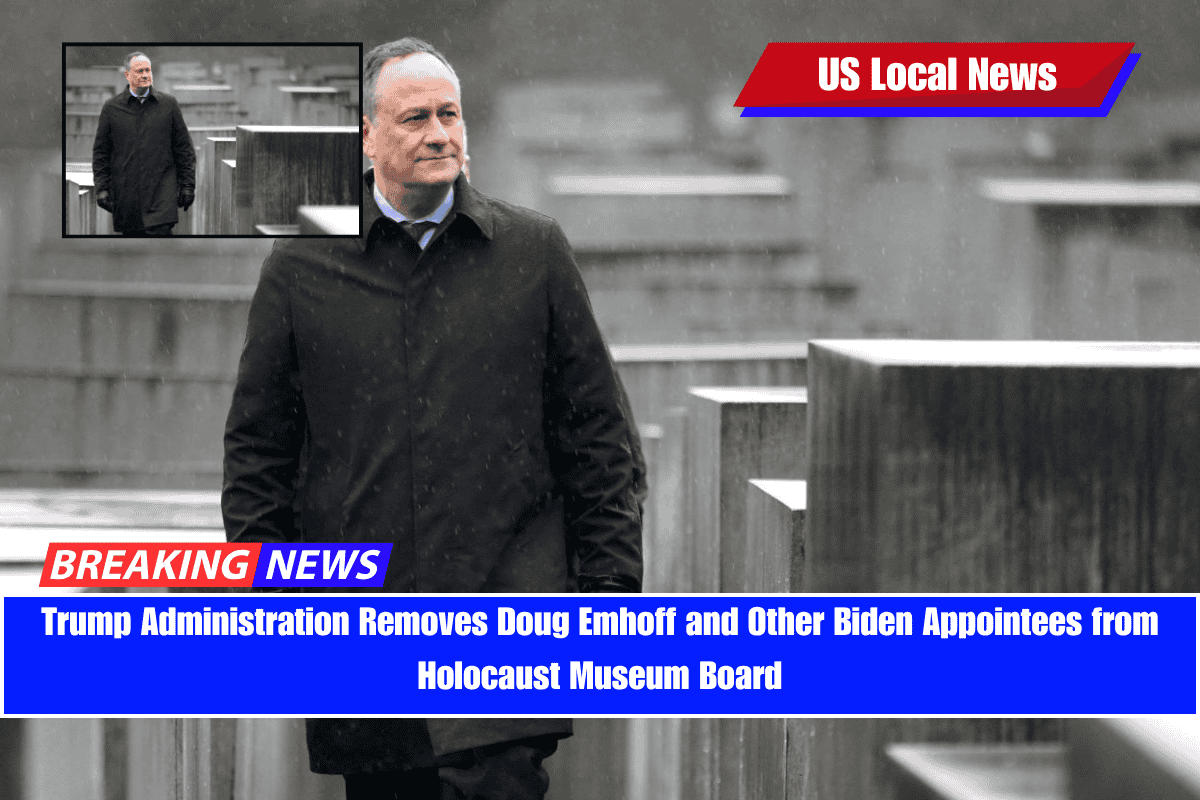 Trump Administration Removes Doug Emhoff and Other Biden Appointees from Holocaust Museum Board