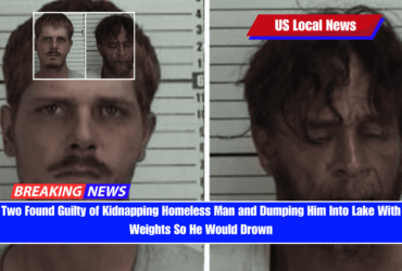 Two Found Guilty of Kidnapping Homeless Man and Dumping Him Into Lake With Weights So He Would Drown