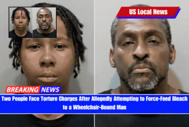 Two People Face Torture Charges After Allegedly Attempting to Force-Feed Bleach to a Wheelchair-Bound Man