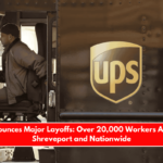 UPS Announces Major Layoffs Over 20,000 Workers Affected in Shreveport and Nationwide