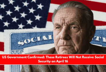 US Government Confirmed These Retirees Will Not Receive Social Security on April 16