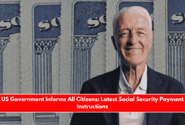 US Government Informs All Citizens Latest Social Security Payment Instructions