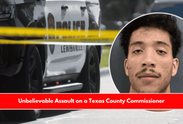 Unbelievable Assault on a Texas County Commissioner