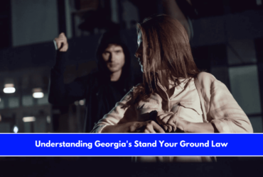 Understanding Georgia's Stand Your Ground Law