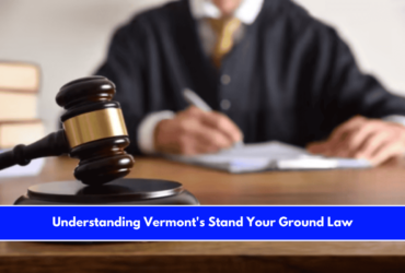 Understanding Vermont's Stand Your Ground Law