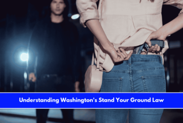 Understanding Washington's Stand Your Ground Law