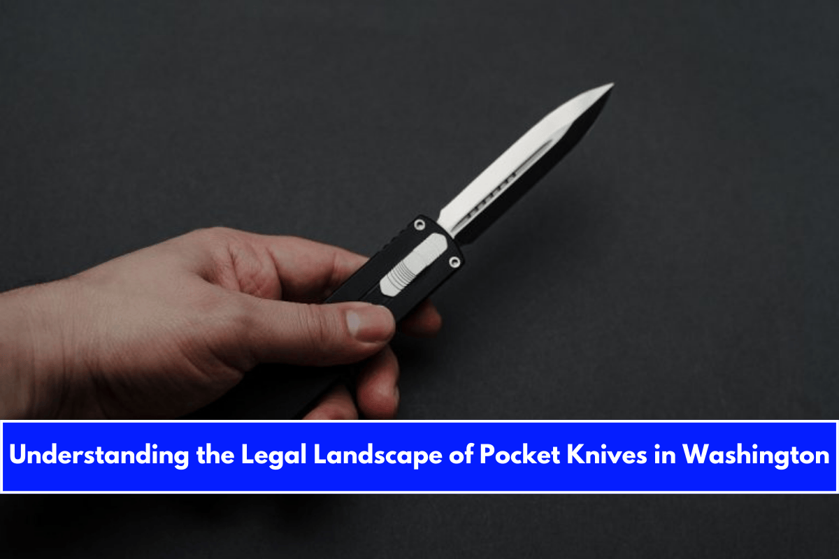 Understanding the Legal Landscape of Pocket Knives in Washington