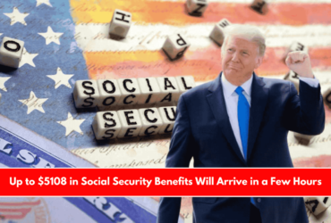 Up to $5108 in Social Security Benefits Will Arrive in a Few Hours