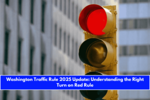 Washington Traffic Rule 2025 Update Understanding the Right Turn on Red Rule