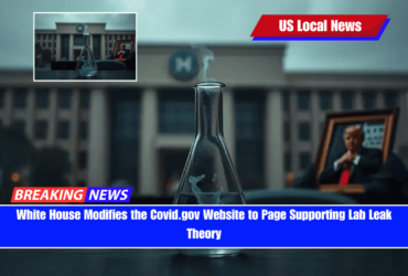 White House Modifies the Covid.gov Website to Page Supporting Lab Leak Theory