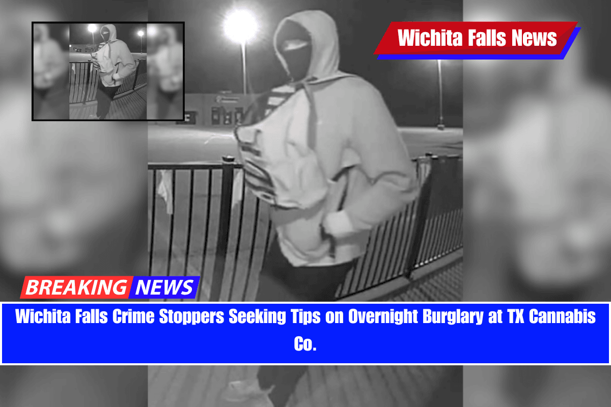 Wichita Falls Crime Stoppers Seeking Tips on Overnight Burglary at TX Cannabis Co.