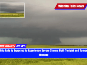 Wichita Falls is Expected to Experience Severe Storms Both Tonight and Tomorrow Morning