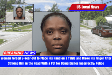 Woman Forced 9-Year-Old to Place His Hand on a Table and Broke His Finger After Striking Him in the Head With a Pot for Doing Dishes Incorrectly Police