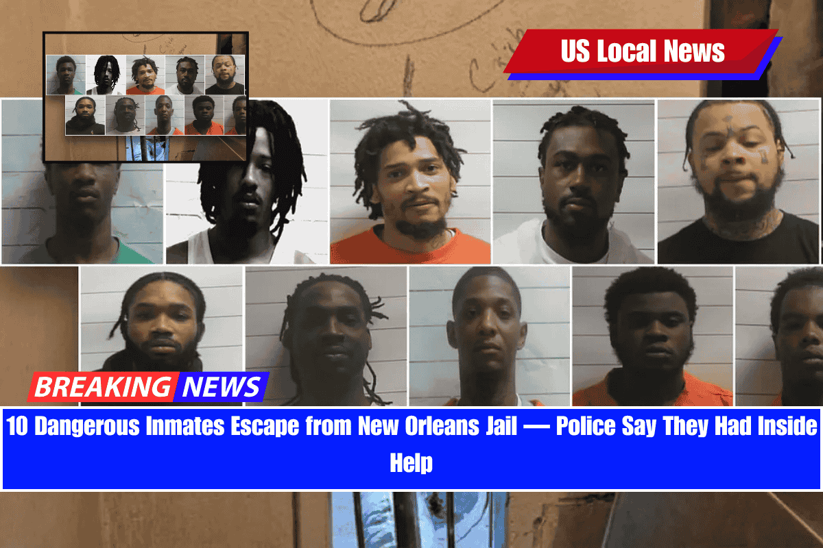 10 Dangerous Inmates Escape from New Orleans Jail — Police Say They Had Inside Help