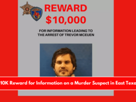 $10K Reward for Information on a Murder Suspect in East Texas
