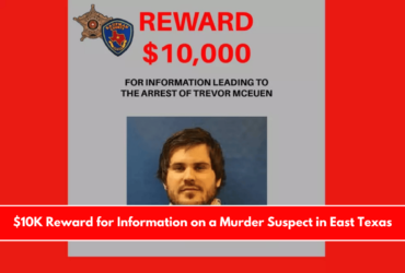 $10K Reward for Information on a Murder Suspect in East Texas