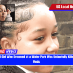 11-Year-Old Girl Who Drowned at a Water Park Was Unlawfully Killed, Coroner Finds