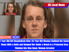 12 Year-Old Girl Hospitalized After 35-Year-Old Woman Stabbed Her Several Times With a Knife and Dumped Her Under a Brush in a Protected Area Thinking She Was Dead; Woman Arrested