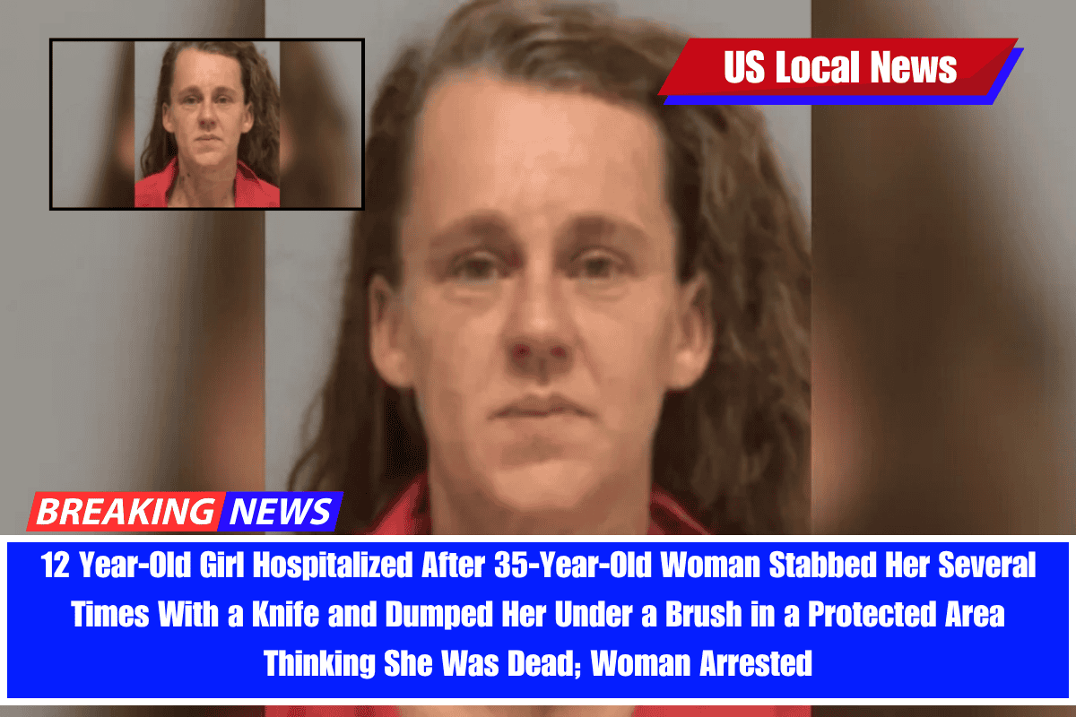 12 Year-Old Girl Hospitalized After 35-Year-Old Woman Stabbed Her Several Times With a Knife and Dumped Her Under a Brush in a Protected Area Thinking She Was Dead; Woman Arrested