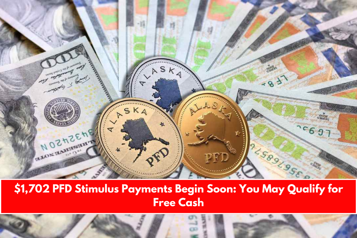 $1,702 PFD Stimulus Payments Begin Soon You May Qualify for Free Cash