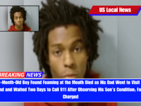 3-Month-Old Boy Found Foaming at the Mouth Died as His Dad Went to Visit a Friend and Waited Two Days to Call 911 After Observing His Son’s Condition; Father Charged