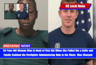 39-Year-Old Woman Was in Need of First Aid When She Pulled Out a Knife and Fatally Stabbed the Firefighter Administering Help in the Chest, Was Charged