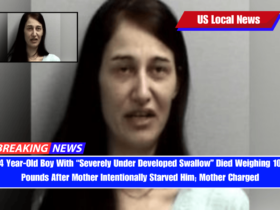 4 Year-Old Boy With “Severely Under Developed Swallow” Died Weighing 10 Pounds After Mother Intentionally Starved Him; Mother Charged