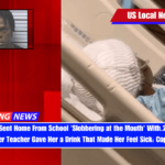 4-Year-Old Sent Home From School 'Slobbering at the Mouth' With.29 BAC After Her Teacher Gave Her a Drink That Made Her Feel Sick Cops