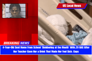 4-Year-Old Sent Home From School 'Slobbering at the Mouth' With.29 BAC After Her Teacher Gave Her a Drink That Made Her Feel Sick Cops