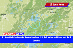 4.1 Magnitude Earthquake Shakes Southern U.S., Felt as Far as Atlanta and North Carolina