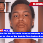 40-Year-Old Man Died After 23-Year-Old Restaurant Employee He Was Cursing at Pulled Out a Gun and Shot Him in the Chest; Employee Arrested