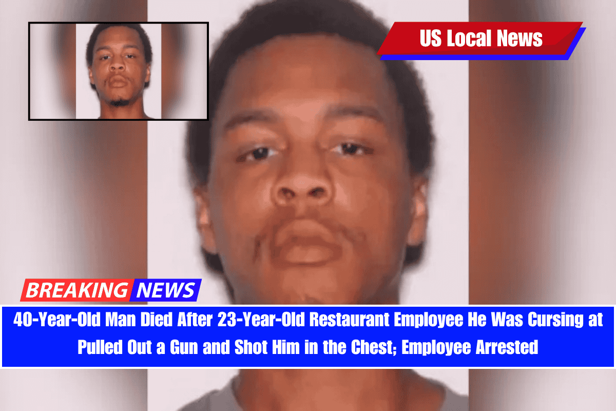 40-Year-Old Man Died After 23-Year-Old Restaurant Employee He Was Cursing at Pulled Out a Gun and Shot Him in the Chest; Employee Arrested