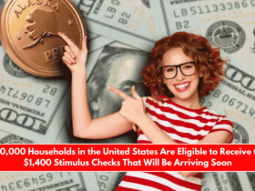 600,000 Households in the United States Are Eligible to Receive the $1,400 Stimulus Checks That Will Be Arriving Soon