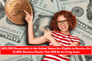 600,000 Households in the United States Are Eligible to Receive the $1,400 Stimulus Checks That Will Be Arriving Soon