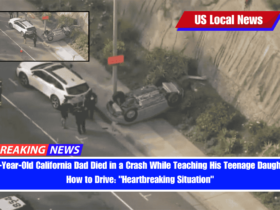 64-Year-Old California Dad Died in a Crash While Teaching His Teenage Daughter How to Drive Heartbreaking Situation