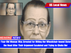 64-Year-Old Woman Was Arrested for Hitting Her Wheelchair-bound Sister in the Head After Their Argument Escalated and Trying to Choke Her