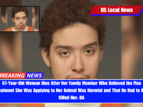 67-Year-Old Woman Dies After Her Family Member Who Believed the Flea Treatment She Was Appiying to Her Animal Was Harmful and That He Had to Act, Killed Her DA