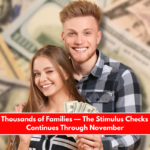 $750 for Thousands of Families — The Stimulus Checks Program Continues Through November