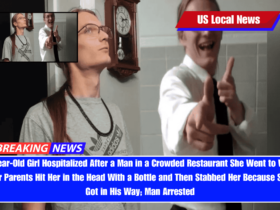 8-Year-Old Girl Hospitalized After a Man in a Crowded Restaurant She Went to With Her Parents Hit Her in the Head With a Bottle and Then Stabbed Her Because She Got in His Way; Man Arrested