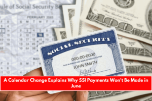 A Calendar Change Explains Why SSI Payments Won't Be Made in June
