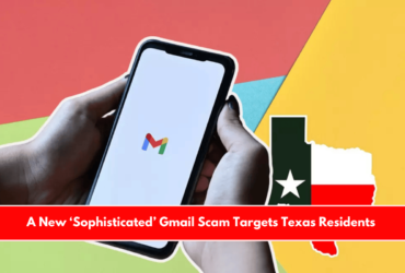 A New ‘Sophisticated’ Gmail Scam Targets Texas Residents