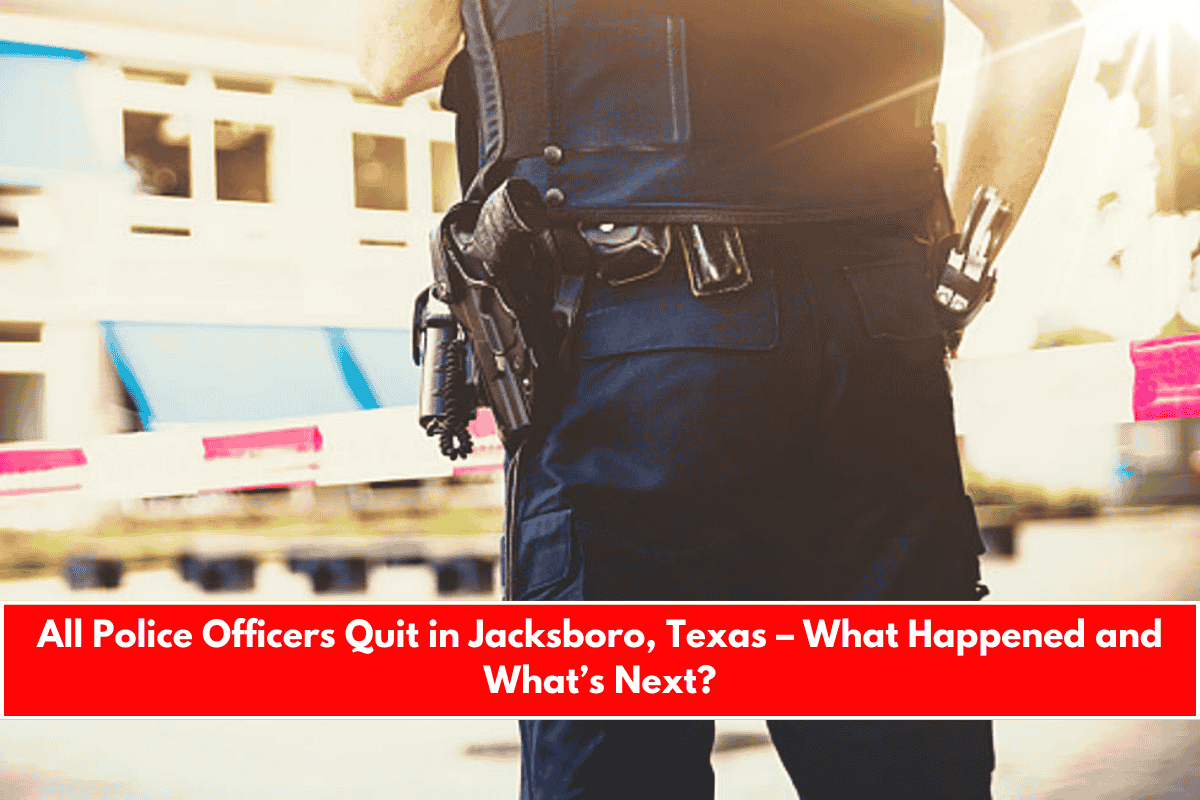 All Police Officers Quit in Jacksboro, Texas – What Happened and What’s Next