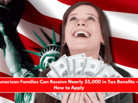 American Families Can Receive Nearly $5,000 in Tax Benefits — How to Apply