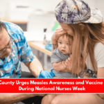 Angelina County Urges Measles Awareness and Vaccine Protection During National Nurses Week