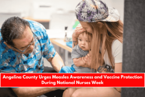 Angelina County Urges Measles Awareness and Vaccine Protection During National Nurses Week