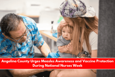 Angelina County Urges Measles Awareness and Vaccine Protection During National Nurses Week