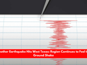 Another Earthquake Hits West Texas Region Continues to Feel the Ground Shake