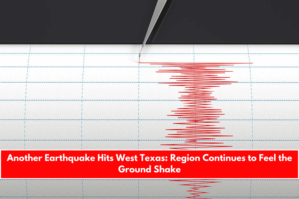 Another Earthquake Hits West Texas Region Continues to Feel the Ground Shake