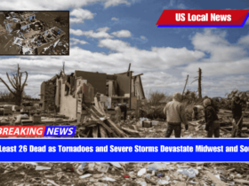 At Least 26 Dead as Tornadoes and Severe Storms Devastate Midwest and South